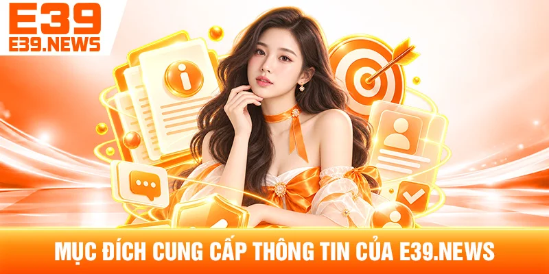 Mục Đích Cung Cấp Thông Tin Của e39a.net