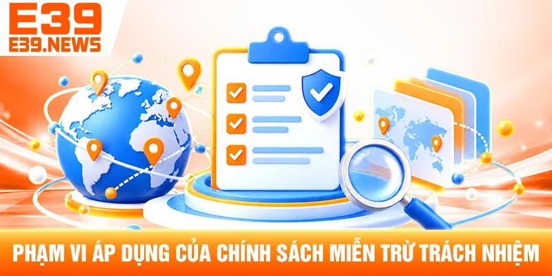 Miễn Trừ Trách Nhiệm e39a.net – Phạm Vi Thông Tin Và Sử Dụng 1 Phạm Vi Áp Dụng Của Chính Sách Miễn Trừ Trách Nhiệm